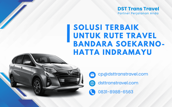 Nikmati Travel Indramayu Bandara atau Sebaliknya Bersama DST Trans